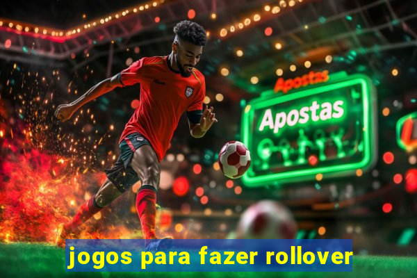 jogos para fazer rollover